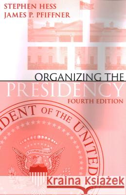 Organizing the Presidency  9780815738411 Brookings Institution Press - książka