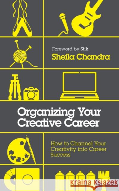 Organizing Your Creative Career: How to Channel Your Creativity into Career Success Sheila Chandra 9781786782915 Watkins Media Limited - książka