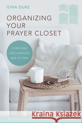 Organizing Your Prayer Closet: A New and Life-Changing Way to Pray Duke, Gina 9781426768958 Abingdon Press - książka