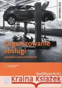 Organizowanie obsługi pojazdów samoch. M.42.1 Kowalczyk Stanisław 9788302146503 WSiP - książka