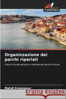 Organizzazione dei parchi ripariali Emampour, Mahdi 9786202424509 Edizioni Sapienza - książka