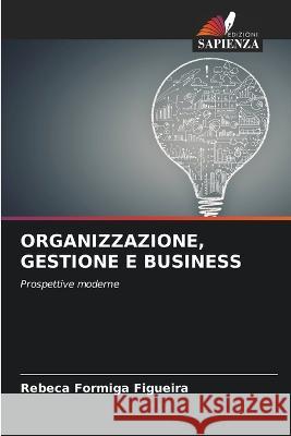 Organizzazione, Gestione E Business Rebeca Formiga Figueira 9786205287200 Edizioni Sapienza - książka