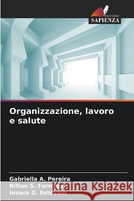 Organizzazione, lavoro e salute Gabriella A Pereira Nilton S Formiga Ionara D Estevam 9786206257073 Edizioni Sapienza - książka