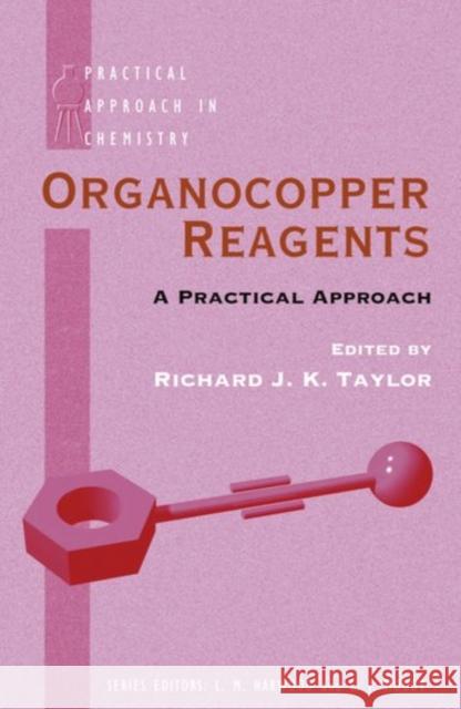 Organocopper Reagents: A Practical Approach Taylor, Richard J. K. 9780198557586 OXFORD UNIVERSITY PRESS - książka