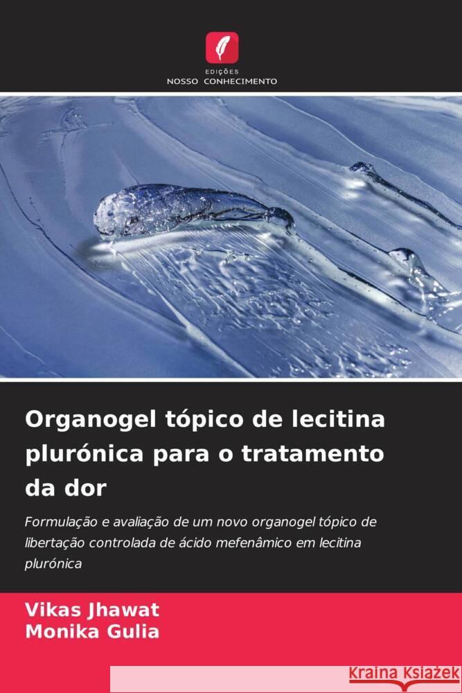 Organogel t?pico de lecitina plur?nica para o tratamento da dor Vikas Jhawat Monika Gulia 9786206873242 Edicoes Nosso Conhecimento - książka