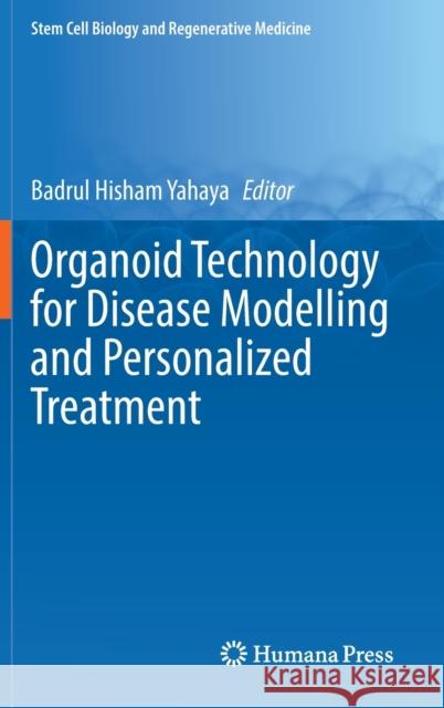 Organoid Technology for Disease Modelling and Personalized Treatment Yahaya, Badrul Hisham 9783030930554 Springer International Publishing - książka