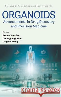 Organoids: Advancements in Drug Discovery and Precision Medicine Boon-Cher Goh Chongyang Shen Lingzhi Wang 9789819817580 World Scientific Publishing Company - książka