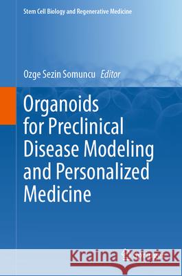 Organoids for Preclinical Disease Modeling and Personalized Medicine Ozge Somuncu 9783032100238 Springer - książka