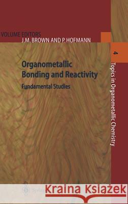 Organometallic Bonding and Reactivity: Fundamental Studies Brown, J. M. 9783540642534 Springer - książka