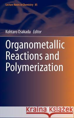 Organometallic Reactions and Polymerization Kohtaro Osakada 9783662435380 Springer - książka