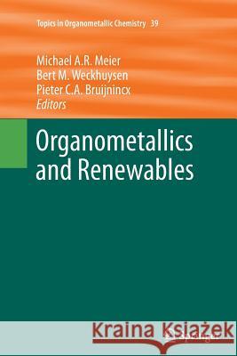 Organometallics and Renewables Michael A. R. Meier Bert M. Weckhuysen Pieter C. a. Bruijnincx 9783642432347 Springer - książka