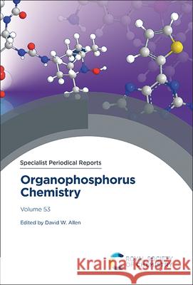 Organophosphorus Chemistry: Volume 53 David W. Allen 9781837674534 Royal Society of Chemistry - książka