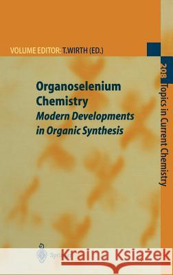 Organoselenium Chemistry: Modern Developments in Organic Synthesis Wirth, Thomas 9783540665168 Springer - książka