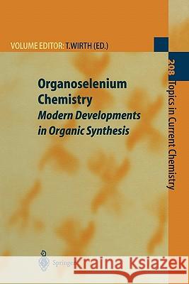 Organoselenium Chemistry: Modern Developments in Organic Synthesis Wirth, Thomas 9783642085802 Springer - książka