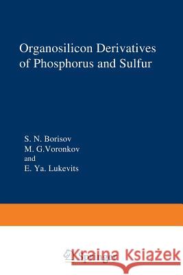 Organosilicon Derivatives of Phosphorus and Sulfur S. Borisov 9781468407297 Springer - książka