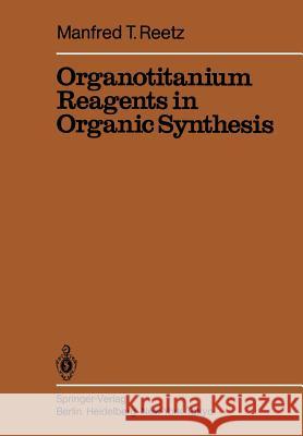 Organotitanium Reagents in Organic Synthesis Manfred T. Reetz 9783642707063 Springer - książka