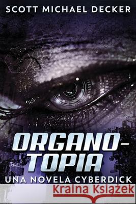 Organotopia - Una novela Cyberdick Scott Michael Decker 9784867476581 Next Chapter Circle - książka