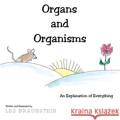 Organs and Organisms: An Explanation of Everything Les Braunstein 9781665708470 Archway Publishing - książka