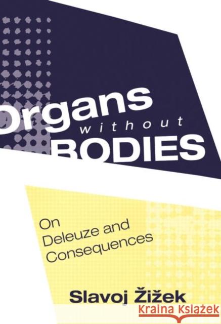 Organs Without Bodies: Deleuze and Consequences Zizek, Slavoj 9780415969208 Routledge - książka