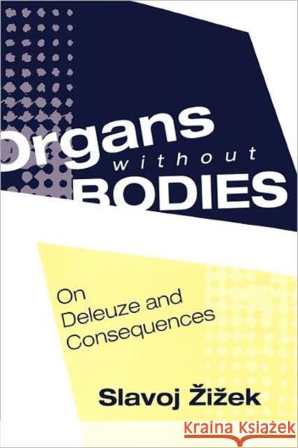 Organs Without Bodies: Deleuze and Consequences Zizek, Slavoj 9780415969215 Routledge - książka