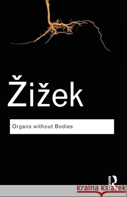 Organs Without Bodies: On Deleuze and Consequences Zizek, Slavoj 9780415519045 TAYLOR & FRANCIS - książka