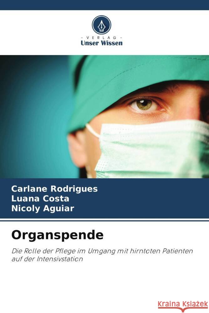 Organspende Carlane Rodrigues Luana Costa Nicoly Aguiar 9786207171262 Verlag Unser Wissen - książka