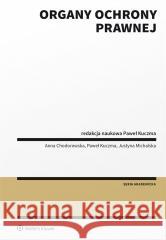 Organy ochrony prawnej Anna Chodorowska, Paweł Kuczma, Justyna Michalska 9788383582788 Wolters Kluwer - książka