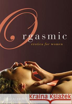 Orgasmic: Erotica for Women Rachel Kramer Bussel 9781573444026 Cleis Press - książka