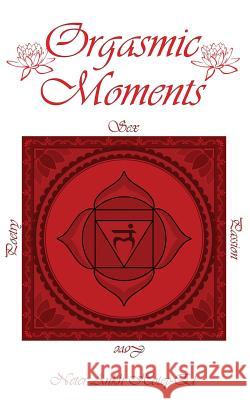 Orgasmic Moments Neter Ankh Hotep-El 9780996985192 Nah El Publications - książka