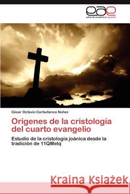 Orígenes de la cristología del cuarto evangelio Carbullanca Núñez César Octavio 9783845496320 Editorial Acad Mica Espa Ola - książka