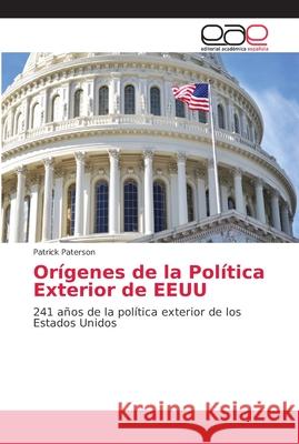 Orígenes de la Política Exterior de EEUU Paterson, Patrick 9786202167604 Editorial Académica Española - książka