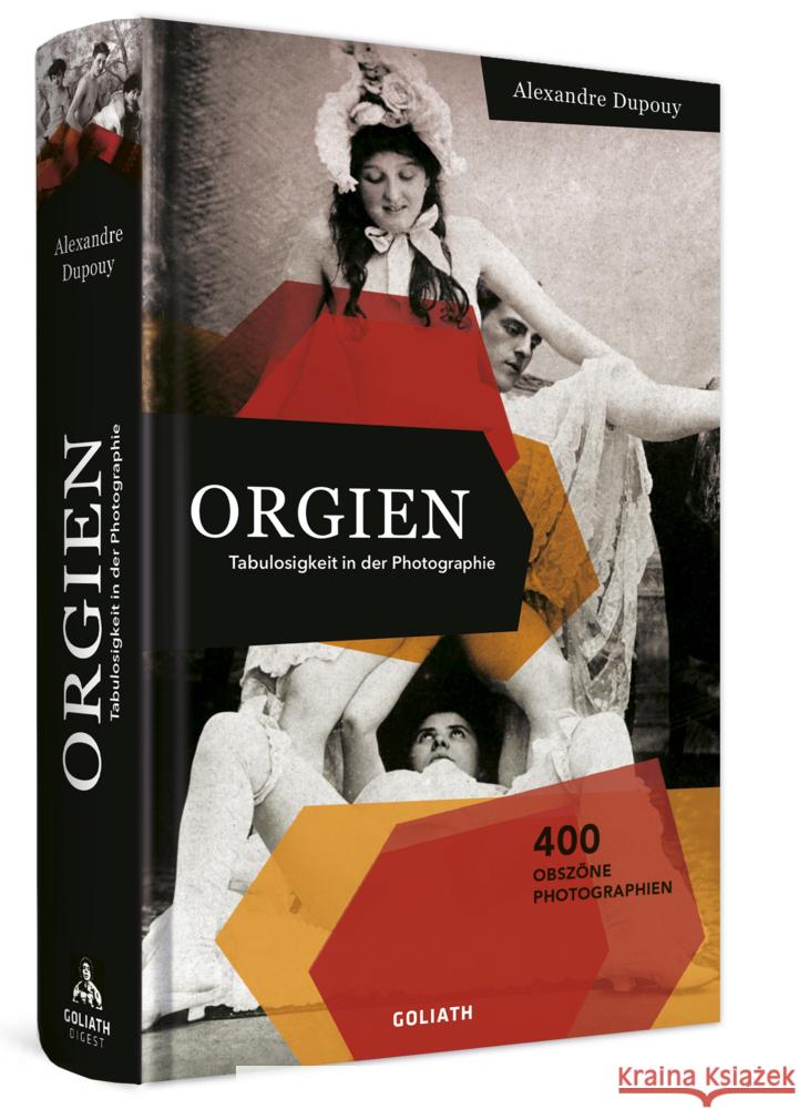 ORGIEN - Tabulosigkeit in der Photographie Dupouy, Alexandre 9783957309853 Goliath Verlagsges. - książka
