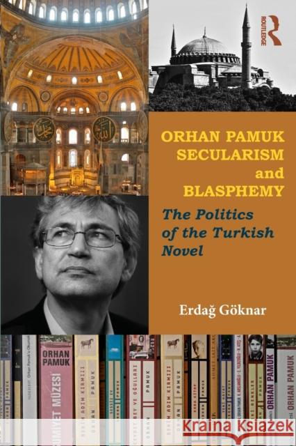 Orhan Pamuk, Secularism and Blasphemy: The Politics of the Turkish Novel Göknar, Erdag 9780415505383  - książka