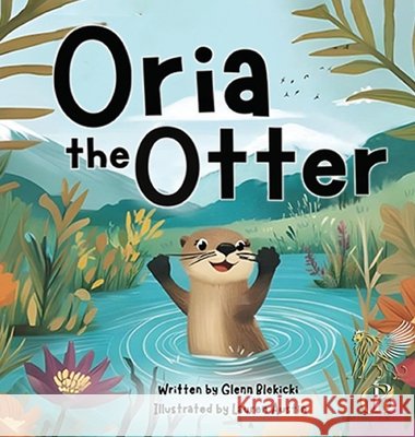 Oria the Otter Glekicki, Glenn, Austin, Lauren 9798295837449 Glenn Blekicki - książka