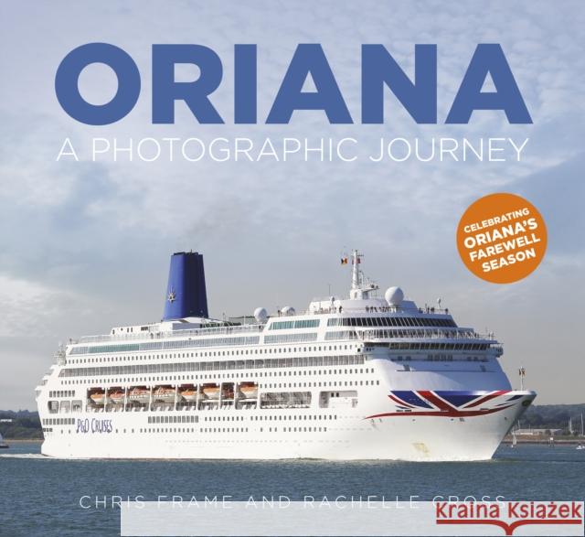 Oriana: A Photographic Journey Rachelle Cross Chris Frame 9780750989251 The History Press Ltd - książka