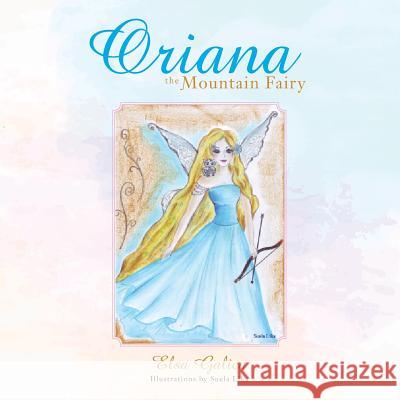 Oriana the Mountain Fairy Elsa Galica 9781490746579 Trafford Publishing - książka