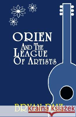 Orien and the League of Artists Bryan Paul 9781469936642 Createspace - książka