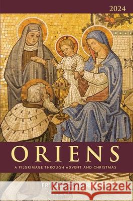 Oriens 2024: A Pilgrimage Through Advent and Christmas Fr Joel Sember 9781639662128 Our Sunday Visitor - książka