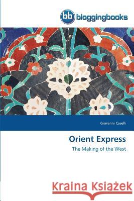 Orient Express Caselli, Giovanni 9783841771841 Bloggingbooks - książka