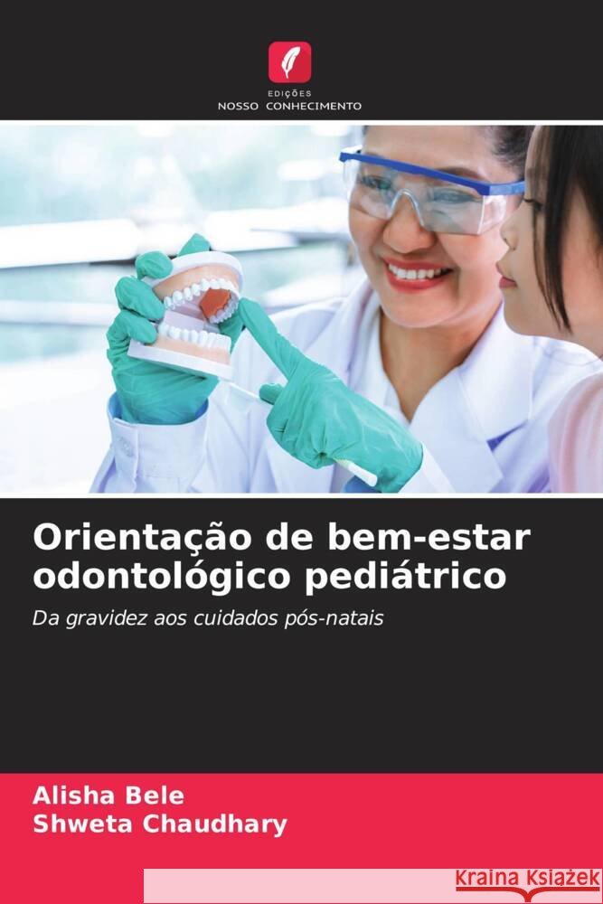 Orientação de bem-estar odontológico pediátrico Bele, Alisha, Chaudhary, Shweta 9786208715403 Edições Nosso Conhecimento - książka