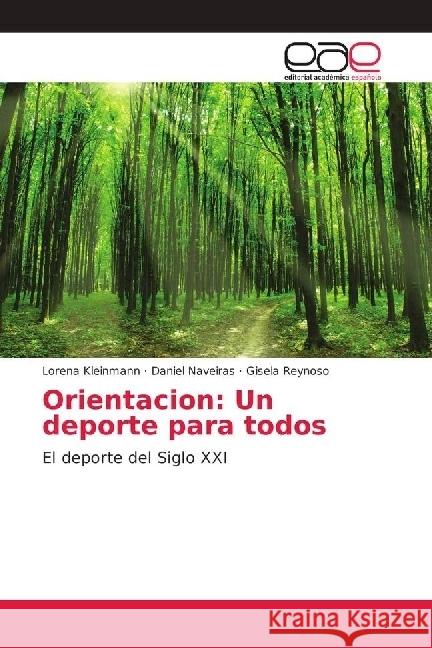 Orientacion: Un deporte para todos : El deporte del Siglo XXI Kleinmann, Lorena; Naveiras, Daniel; Reynoso, Gisela 9786202161916 Editorial Académica Española - książka