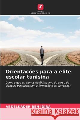 Orientações para a elite escolar tunisina BEN JDIRA, Abdelkader 9786209380990 Edições Nosso Conhecimento - książka
