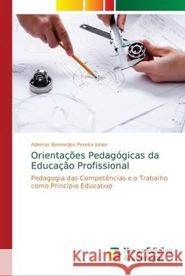 Orientações Pedagógicas da Educação Profissional Bernardes Pereira Junior, Ademar 9783330738713 Novas Edicioes Academicas - książka