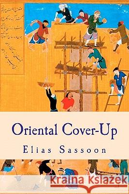 Oriental Cover-Up Elias Sassoon 9781456558819 Createspace - książka