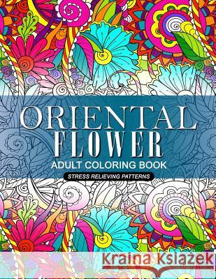 Oriental Flower Adult Coloring Book Jupiter Coloring                         Adult Coloring Books 9781546813309 Createspace Independent Publishing Platform - książka