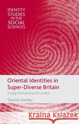 Oriental Identities in Super-Diverse Britain: Young Vietnamese in London Barber, T. 9781137275189 Palgrave MacMillan - książka