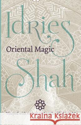 Oriental Magic Idries Shah   9781784790424 Isf Publishing - książka