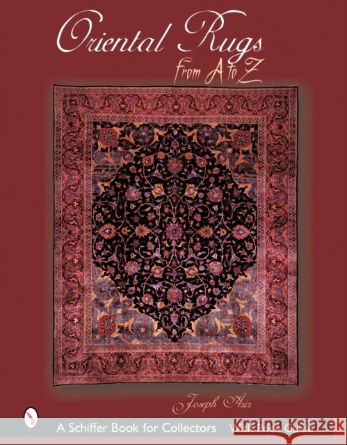 Oriental Rugs from A to Z J. R. Azizollahoff 9780764319952 SCHIFFER PUBLISHING LTD - książka