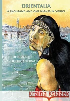 Orientalia: A Thousand and One Nights in Venice Alberto Tos Marco Tagliapietra Erika Mazzamuto 9781736464700 Red Car Press - książka