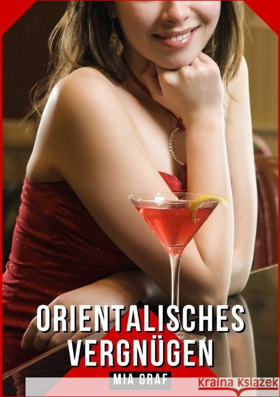 Orientalisches Vergn?gen: Geschichten mit explizitem Sex f?r Erwachsene Mia Graf 9783384151667 MIA Graf - książka